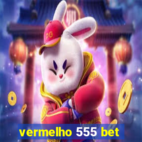 vermelho 555 bet